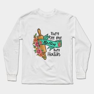 They See Me Rollin They Hatin Long Sleeve T-Shirt